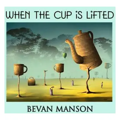 CD Bevan Manson: When The Cup Is Lifted