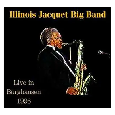 CD Illinois Jacquet: Big Band Live In Burghausen 1996