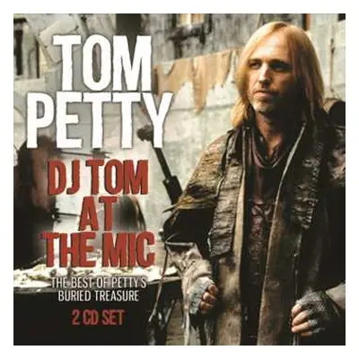 2CD Various: DJ Tom At The Mic: The Best Of Petty's Buried Treasure