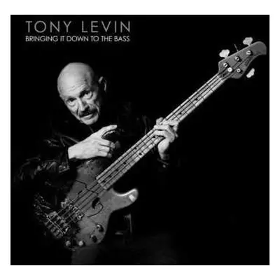 2LP Tony Levin: Bringing It Down To The Bass