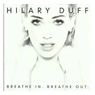 CD Hilary Duff: Breathe In. Breathe Out.