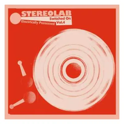 2CD Stereolab: Electrically Possessed [Switched On Vol. 4] LTD | NUM | DLX | DIGI