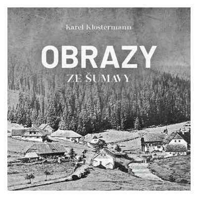 CD Ivan Řezáč: Klostermann: Obrazy Ze Šumavy