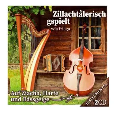 2CD Various: Zillachtålerisch Gspielt Wia Friaga: Auf Ziacha, Harfe Und Båssgeige