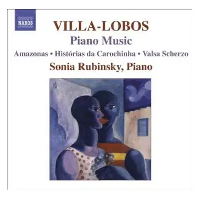 CD Heitor Villa-Lobos: Piano Music 7 (Amazonas • Histórias Da Carochinha • Valsa Scherzo)