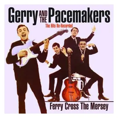 Gerry & The Pacemakers: Ferry Cross The Mersey: The Hits Re-recorded