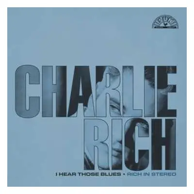 CD Charlie Rich: I Hear Those Blues: Rich In Stereo (remastered 202