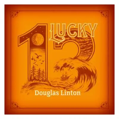 LP Douglas Linton: Lucky 13