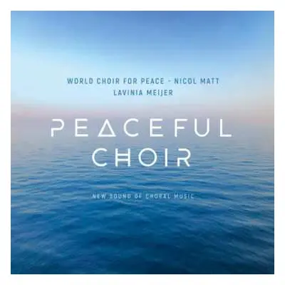 CD Lavinia Meijer: Peaceful Choir - New Sound Of Choral Music