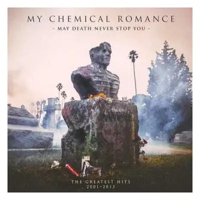 2LP My Chemical Romance: May Death Never Stop You