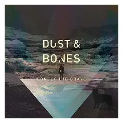 LP Lonely The Brave: Dust & Bones EP