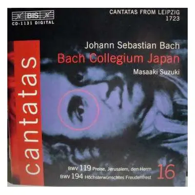 CD Johann Sebastian Bach: Cantatas 16: BWV 119 Preise, Jerusalem, Den Herrn- BWV 194 Höchsterwün