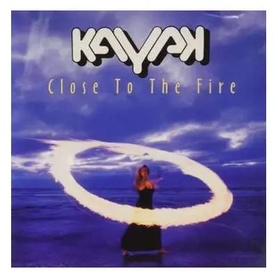 CD Kayak: Close To The Fire