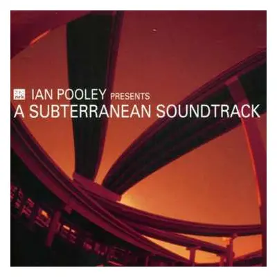 2CD Ian Pooley: A Subterranean Soundtrack