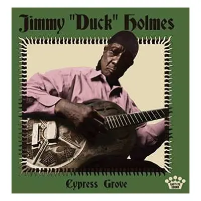 LP Jimmy "Duck" Holmes: Cypress Grove