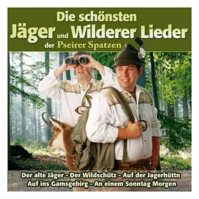 CD Pseirer Spatzen: Die Schönsten Jäger Und Wilderer...