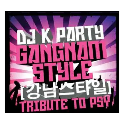 CD Dj K Party: Gangnam Style: Tribute To Psy