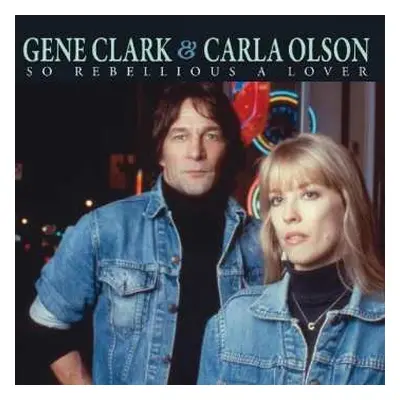 CD Gene Clark: So Rebellious A Lover