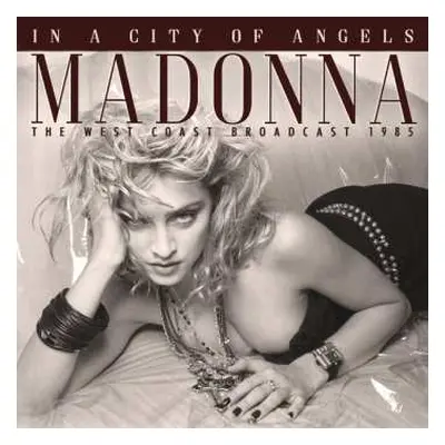 CD Madonna: In A City Of Angels (The West Coast Broasdcast 1985)