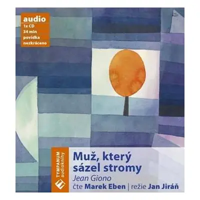 CD Marek Eben: Giono: Muž, který sázel stromy