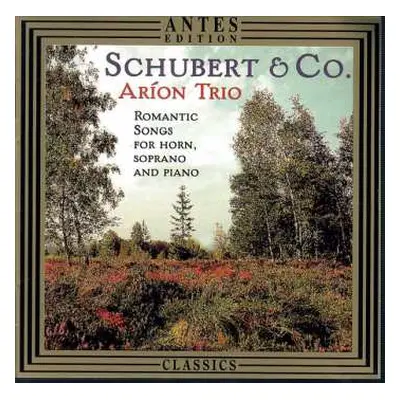 CD Arion Trio: Schubert & Co. - Romantic Songs For Horn, Soprano And Piano