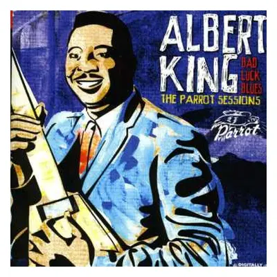 CD Albert King: Bad Luck Blues: The Parrot Sessions (Digitally Remastered)