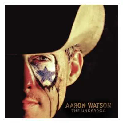 2LP Aaron Watson: The Underdog