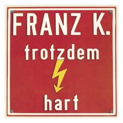 CD Franz K.: Trotzdem Hart