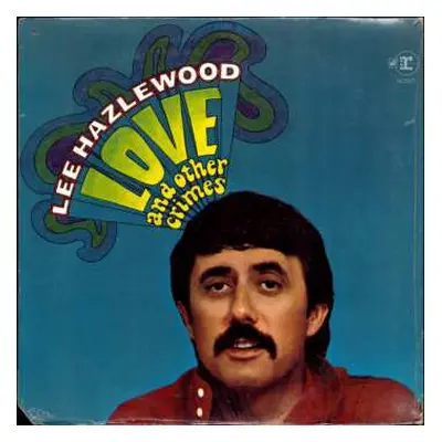 LP Lee Hazlewood: Love And Other Crimes