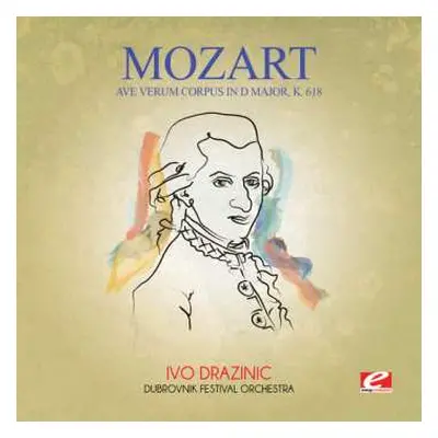 CD Wolfgang Amadeus Mozart: Ave Verum Corpus In D Major K. 618