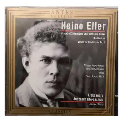 CD Heino Eller: Dreizehn Klavierstücke Über Estnische Motive / Die Glocken / Sonate Für Klavier 