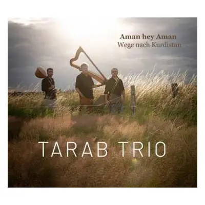 CD Tarab Trio: Aman hey Aman – Wege nach Kurdistan