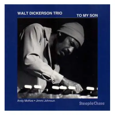 CD Walt Dickerson Trio: To My Son