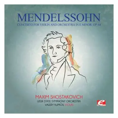 CD Felix Mendelssohn: Mendelssohn: Concerto For Violin & Orchestra In E