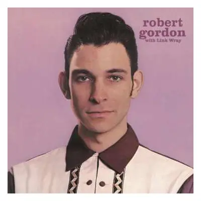 LP Link Wray: Robert Gordon With Link Wray