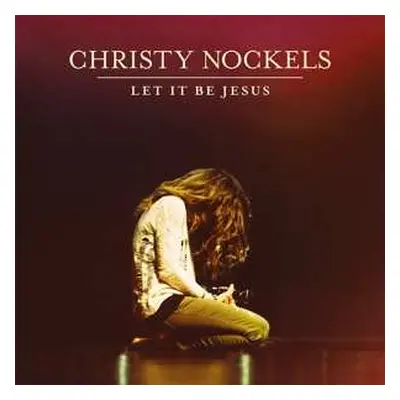 CD Christy Nockels: Let It Be Jesus