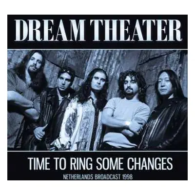 CD Dream Theater: Time To Ring Some Changes, Netherlands Broadcast 1998