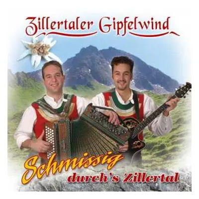 CD Zillertaler Gipfelwind: Schmissig Durch's Zillertal