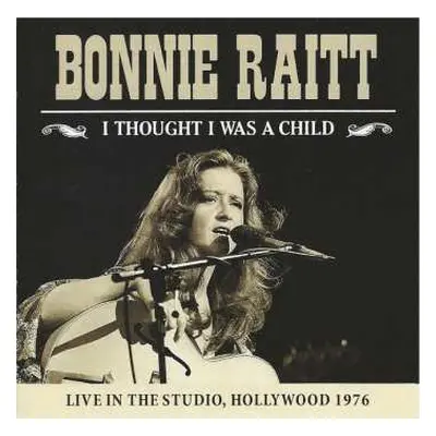 CD Bonnie Raitt: I Thought I Was A Child