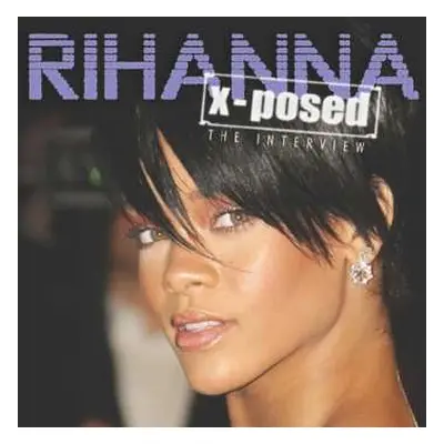 CD Rihanna: Rihanna X-Posed (The Interview)