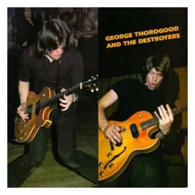 CD George Thorogood & The Destroyers: George Thorogood And The Destroyers