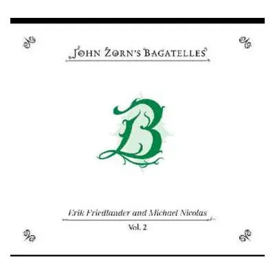 CD John Zorn: The Bagatelles Vol.2: Erik Friedlander And Michael