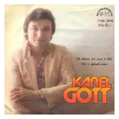 VG | VG+ SP Karel Gott: Už Dávno Dal Jsem Ti Klíč / Vítr V Zádech Mám