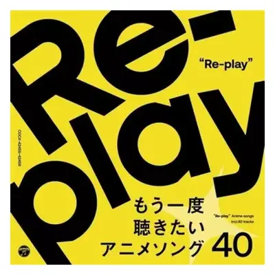 CD Re-play / 40anime Songs Want To Listen To Again: Re-play / 40anime Songs Want To Listen To Ag