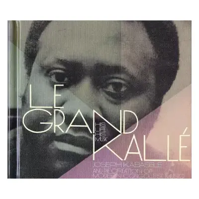 2CD: His Life, His Music (Joseph Kabaselé And The Creation Of Modern Congolese Music)