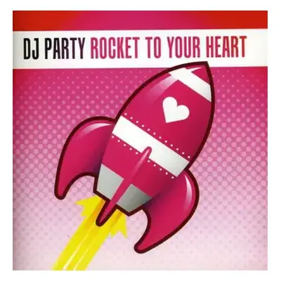 CD Dj Party: Rocket To Your Heart