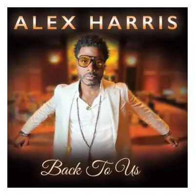 LP Alex Harris: Back To Us