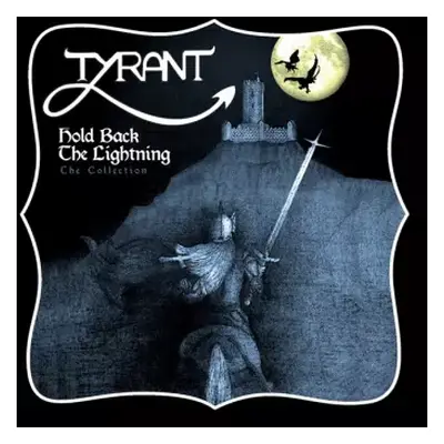 CD Tyrant: Hold Back The Lightning - The Collection