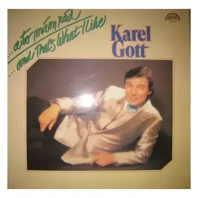 VG | VG+ LP Karel Gott: ...A To Mám Rád / ...And That's What I Like