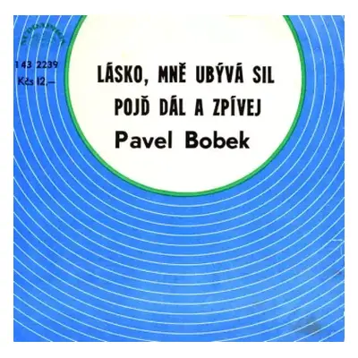 VG | VG SP Pavel Bobek: Lásko, Mně Ubývá Sil / Pojď Dál A Zpívej